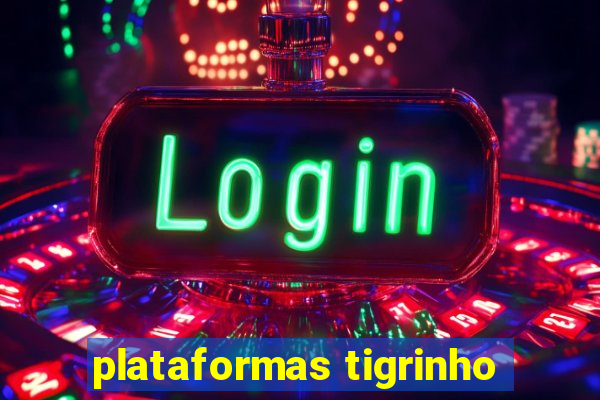 plataformas tigrinho